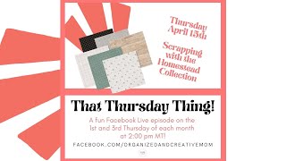 &quot;That Thursday Thing!&quot; Episode #8 - April 15th - A Homey Layout with CM&#39;s &quot;Homestead&quot; Collection!