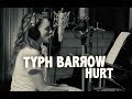 Typh barrow  hurt