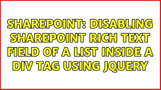 Sharepoint: Disabling SharePoint Rich Text field of a List inside a Div tag using Jquery Sharepoint: Disabling SharePoint Rich Text field of a List inside a Div tag using Jquery