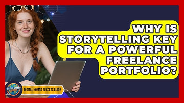 Why Is Storytelling Key For A Powerful Freelance Portfolio? - Digital Nomad Success Guide