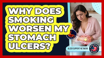 Why Does Smoking Worsen My Stomach Ulcers? - Ulcer Support Network
