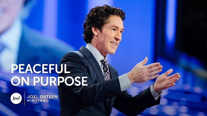 Peaceful On Purpose | Joel Osteen