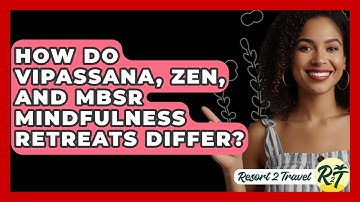 How Do Vipassana, Zen, And MBSR Mindfulness Retreats Differ? - Resort 2 Travel