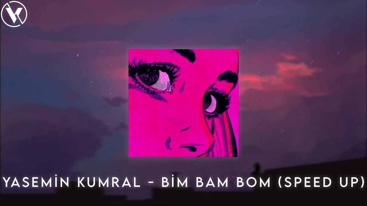 Yasemin Kumral - Bim Bam Bom (Speed Up) Yasemin Kumral - Bim Bam Bom (Speed Up)
