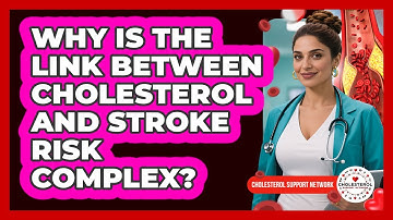 Why Is The Link Between Cholesterol And Stroke Risk Complex? - Cholesterol Support Network