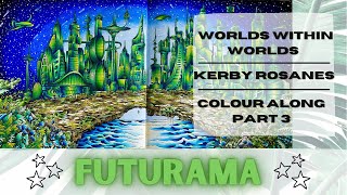 Colour Along | Worlds Within Worlds by Kerby Rosanes | Futurama | Part 3