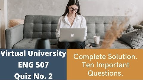 ENG 507 Quiz No. 2 Complete Solution||Most important and frequently asked questions|