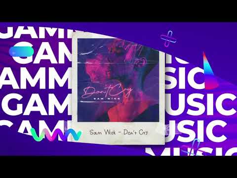 Sam Wick - Don't Cry (Официальный релиз)