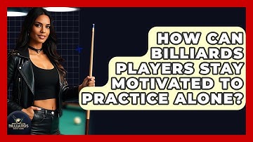 How Can Billiards Players Stay Motivated To Practice Alone? - Billiards Hustlers