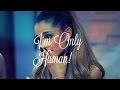 Ariana Grande Is Only Human!