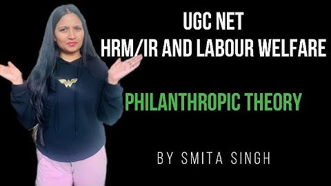 UGC Net I Theories of Labour welfare I Philanthropic Theory I Gandhian Theory I Smita Singh