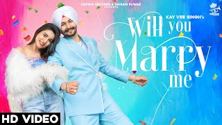 Will You Marry Me | Kay Vee Singh ft. Gima Ashi | New Punjabi Songs | Latest Punjabi Songs 2021