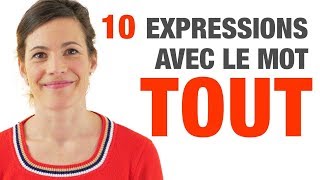 10 Expressions avec le mot TOUT