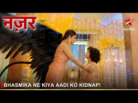 Nazar | नज़र | Bhasmika ne kiya Aadi ko kidnap! @starplus