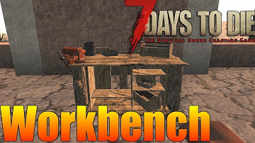 7 Days to Die - Workbench Tutorial - How to Make and Use the Workbench