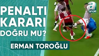 Beşiktaş'ın Kazandığı Penaltı Doğru Mu? Erman Toroğlu Yorumladı! (Beşiktaş 2-2 Hatayspor) / A Spor