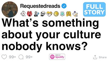 What’s something about your culture nobody knows?[FULL STORY]