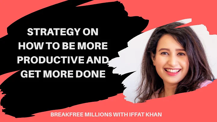 How to be productive and get more done - Iffat Khan