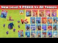 New Level 9 PEKKA Vs All Troops | Clash of Clans Autumn Update 2020