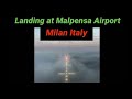 Landing at Malpensa Airport, Milan Italy 🇮🇹