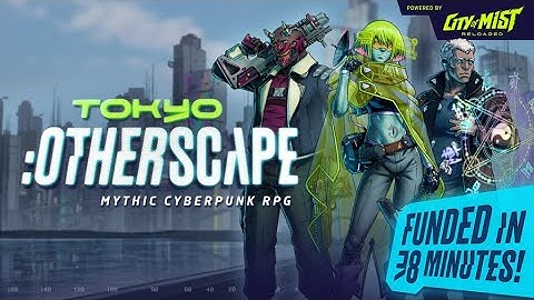 Now on Kickstarter: Tokyo : Otherscape - A Mythic Cyberpunk Rpg