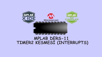 MPLAB Ders-11 (Timer2 Kesmesi (Interrupts))