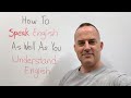 How to speak english as well as you understand english