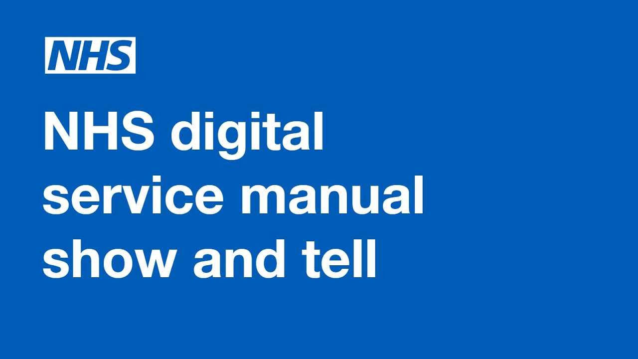  New Update NHS digital service manual - show and tell 18 July 2019