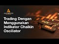 Trading menggunakan indikator chaikin oscillator  amarkets forex edukasitrading