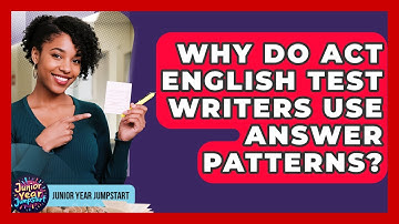 Why Do ACT English Test Writers Use Answer Patterns? - Junior Year Jumpstart