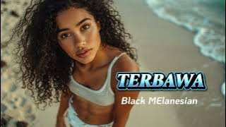 TERBAWA -  YOSIM | BLACK MELANESIAN |  Music