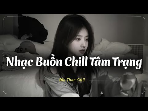 Nhạc Buồn TikTok - Nhạc Chill Buồn - Những Bản Lofi Buồn Chill Nhẹ Nhàng Hay Nhất - Nhạc Lofi Buồn