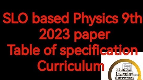 SLO based Physics 9th 2023 paper KP Boards| Table of specification