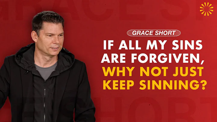 If All My Sins Are Forgiven, Why Not Just Keep Sinning? | Andrew Farley