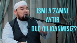 DUOSI IJOBAT INSONLAR 4-SUHBAT | Ismi A&#39;zamni aytib duo qilganmisiz?