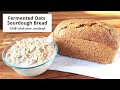 Fermented Oats Sourdough Bread - 100% whole grain sourdough using a rolled oats (oatmeal) starter!