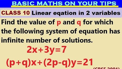 Find the value of p and q for which the following system of equation has infinite number of sol..