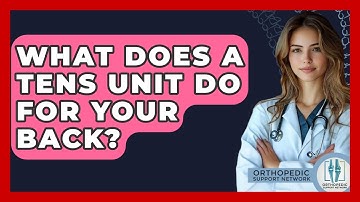What Does A TENS Unit Do For Your Back? - Orthopedic Support Network