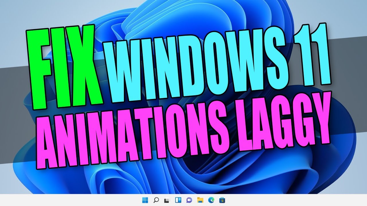 Why Windows 11 animation lag?