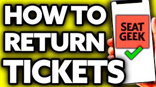 How To Return Tickets on Seatgeek ??