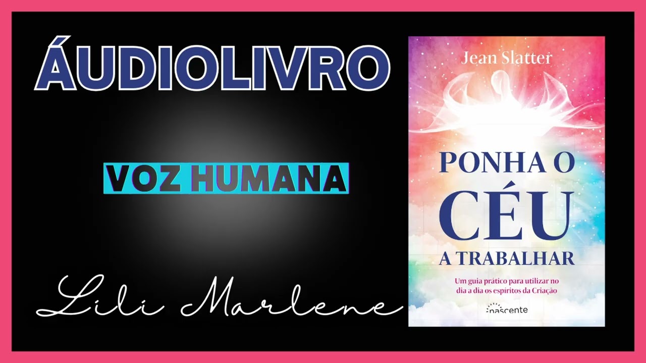 Ponha o Céu a Trabalhar - Áudio Livro Completo - Voz Humana