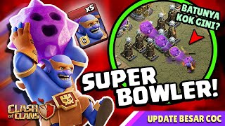 UPDATE CoC - SUPER BOWLER BARU BATUNYA JADI KENAPA INI?