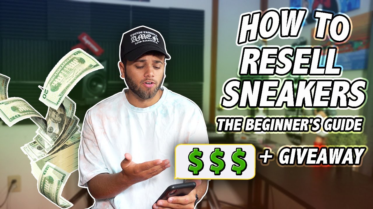HOW TO RESELL SNEAKERS RESELLING TIPS HOW TO RESELL SNEAKERS FOR