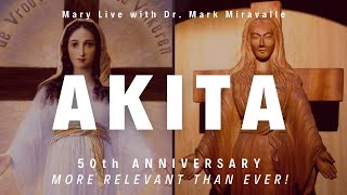 Akita - 50th Anniversary - More Relevant than Ever! - Mary Live with Dr. Mark Miravalle