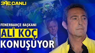 Fenerbahçe Başkanı Ali Koç konuşuyor | 343 Digital