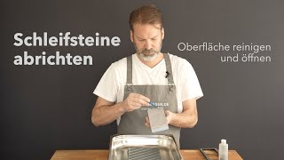 Schleifsteine abrichten, öffnen und reinigen.