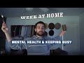 A Week At Home During Quarantine | Mental Health and Staying Busy