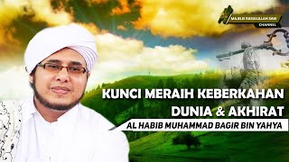 Kunci keberkahan dunia dan akhirat  ||  Al Habib Muhammad Bagir bin Yahya