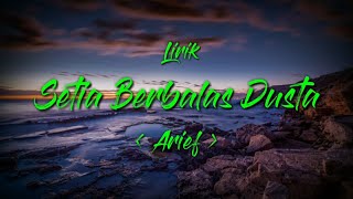 Arief - Setia Berbalas Dusta Lirik