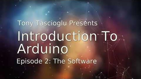 Introduction to Arduino - Episode 2: The Software